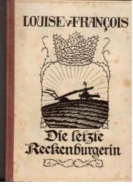 Die letzte Reckenburgerin. Eingeleitet von Maximilian Mayer Buchschmuck von K. a. Wilke