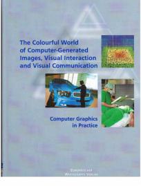 The Colourful World of Computer-Generated Images, Visual Interaction and Visual Communication. Computer Graphics in Practice. Technology transfer bridging research to new products, sciences and applications on the global market