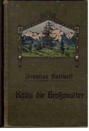 Käthi die Grossmutter : Eine Erzählung