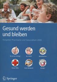 Gesund werden und bleiben. Ratgeber Pharmazie und Gesundheit 2009.