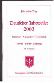 Für jeden Tag. Deutscher Jahrweiser 2003 (Oktober, November, Dezember) Sprüche, Gedichte, Gedenktage. 23. Jahrgang