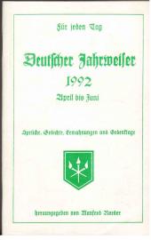 Für jeden Tag. Deutscher Jahrweiser 1992 : April bis Juni. Sprüche, Gedichte, Gedenktage. 12. Jahrgang
