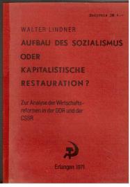 Aufbau des Sozialismus oder kapitalistische Restauration: Zur Analyse der Wirtschaftsreformen in der DDR und der CSSR.