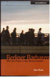 Berliner Barbaren : Wie der Osten in den Westen kommt
