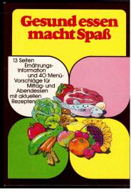 Gesund essen macht Spaß. 13 Seiten Ernährungsinformation und 40 Menü-Vorschläge für mittag- und Abendessen mit aktuellen Rezepten.