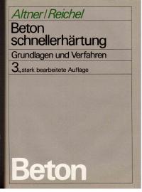 Betonschnellerhärtung. Grundlagen u. Verfahren. 3., stark bearbeitete Aufl.