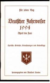 Für jeden Tag. Deutscher Jahrweiser 1994 : April bis Juni. Sprüche, Gedichte, Gedenktage. 14. Jahrgang