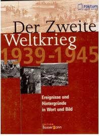 Der Zweite Weltkrieg 1939-1945 Ereignisse und Hintergründe in Wort und Bild