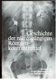 Geschichte der nierengängigen Röntgenkontrastmittel - Eine Broschüre zu dem gleichnamigen Film des Schering Praxis-Forums