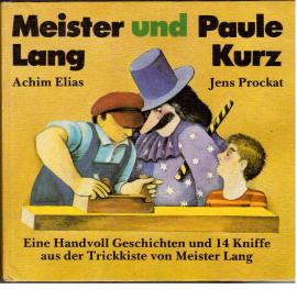 Meister Lang und Paule Kurz. Eine handvoll Geschichten und 14 Kniffe aus der Trickkiste von Meister Lang.