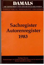 DAMALS: Zeitschrift für geschichtliches Wissen. Sachregister Autorenregister 1983 DAMALS: Zeitschrift für geschichtliches Wissen. Sachregister Autorenregister 1983