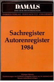 DAMALS: Zeitschrift für geschichtliches Wissen. Sachregister Autorenregister 1984