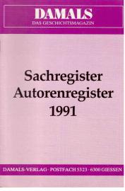 DAMALS: Zeitschrift für geschichtliches Wissen. Sachregister Autorenregister 1991