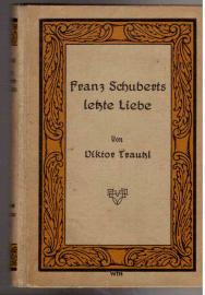 Franz Schuberts letzte Liebe