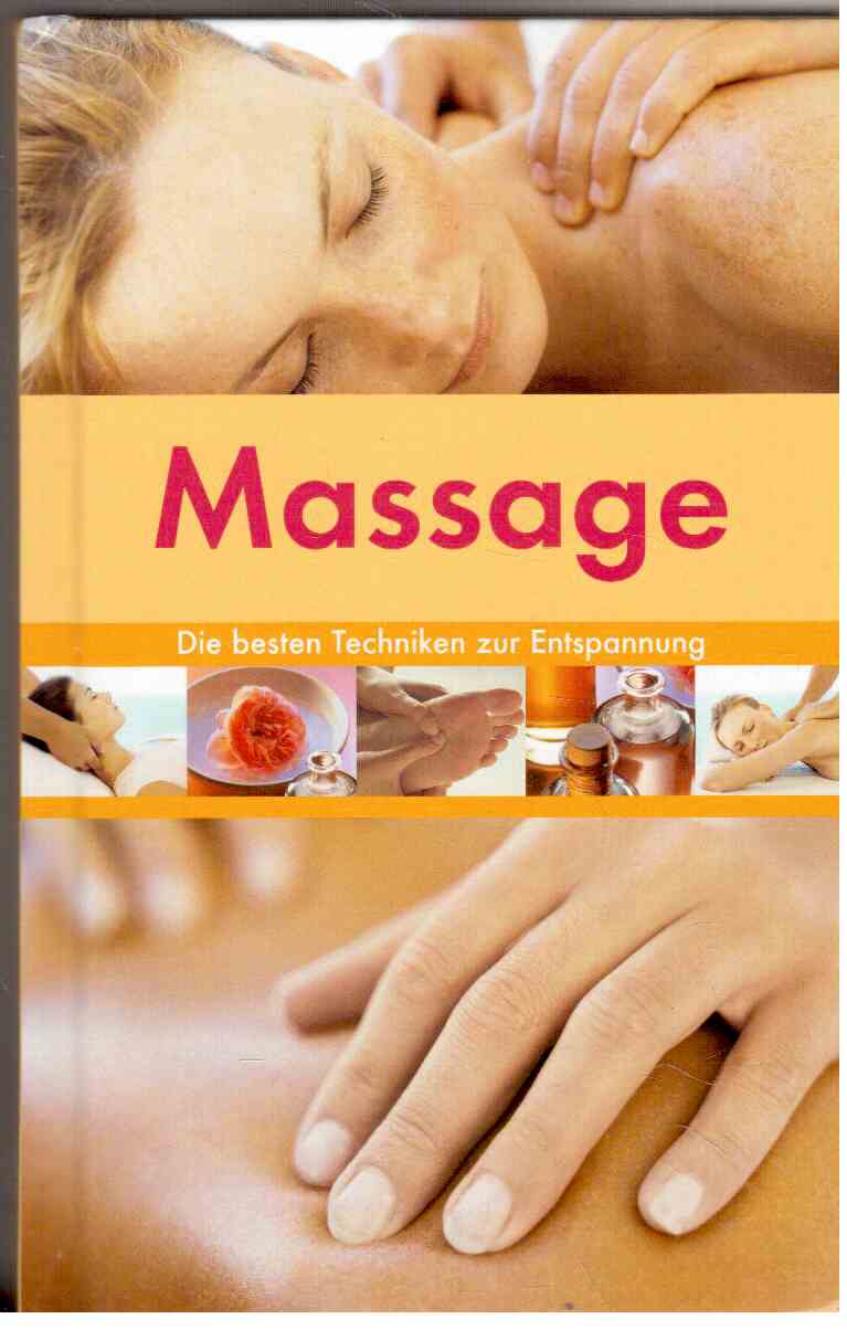 Massage : Die besten Techniken zur gesunden Entspannung.