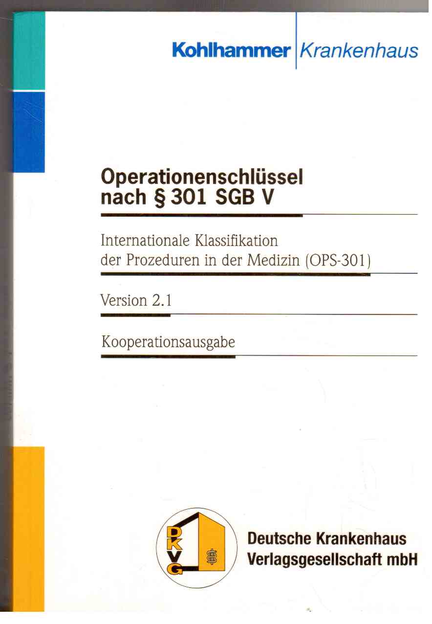 Operationsschlüssel nach § 301 SGB V - Internationale Klassifikation der Prozeduren in der Medzin (OPS-301), Version 2.1., Stand 15. August 2001