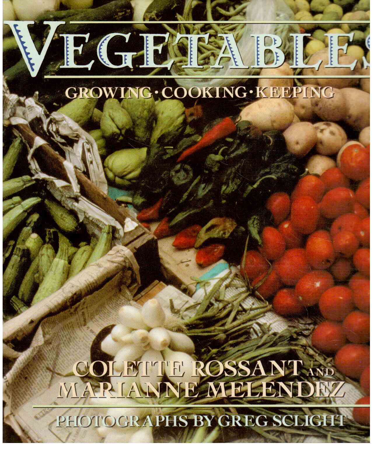 Vegetables: The Art of Growing, Cooking, and Keeping the New American Harvest