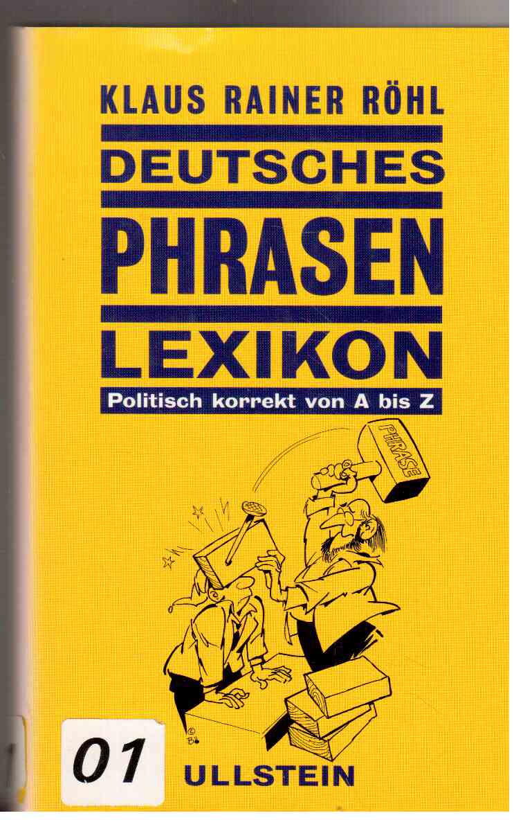 Deutsches Phrasen-Lexikon : Lehrbuch der politischen Korrektheit für Anfänger und Fortgeschrittene.