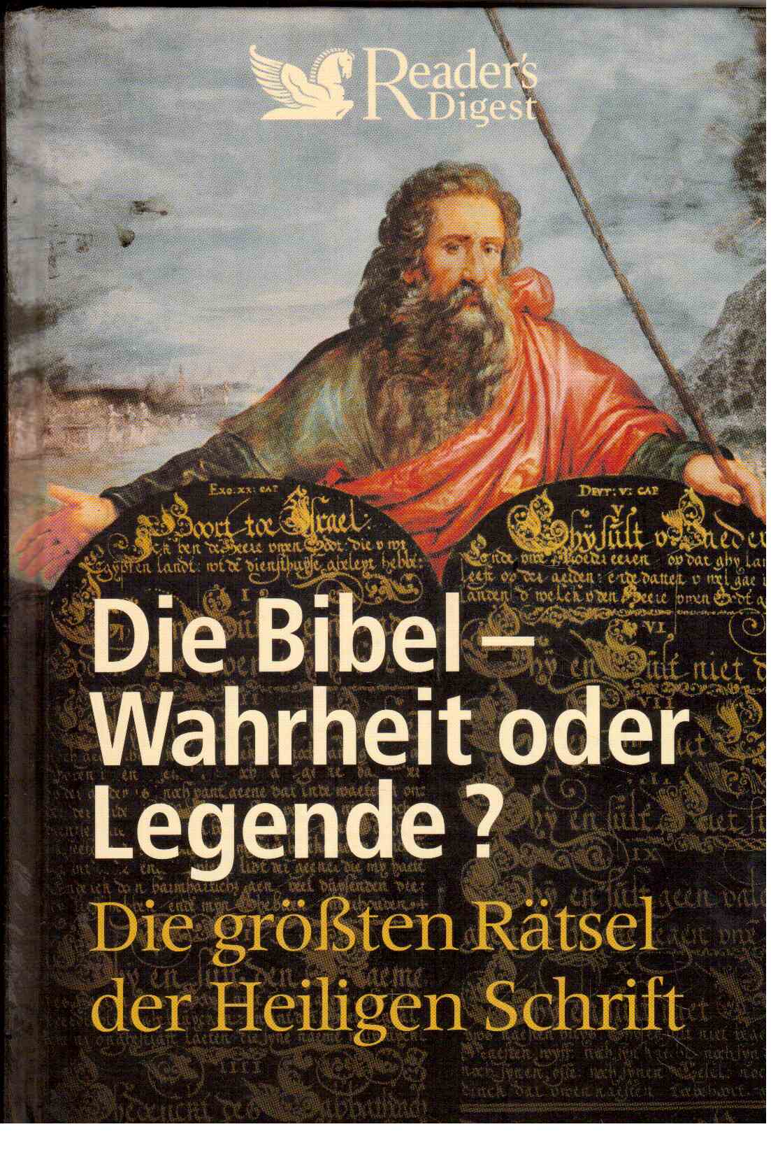 Die Bibel - Wahrheit oder Legende? Die größten Rätsel der Heiligen Schrift