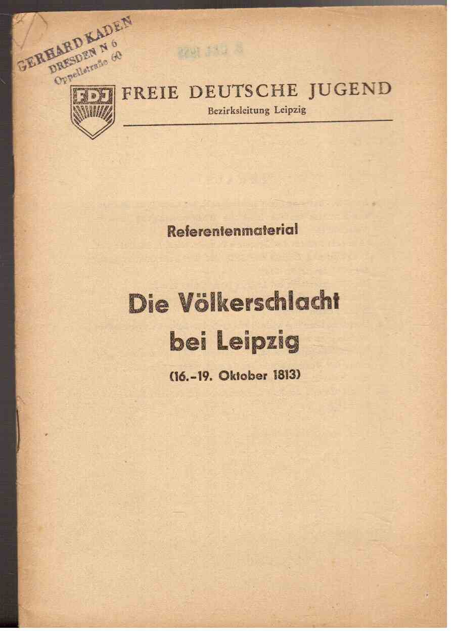 Referentenmaterial : Die Völkerschlacht bei Leipzig (16.-19. Oktober 1813)
