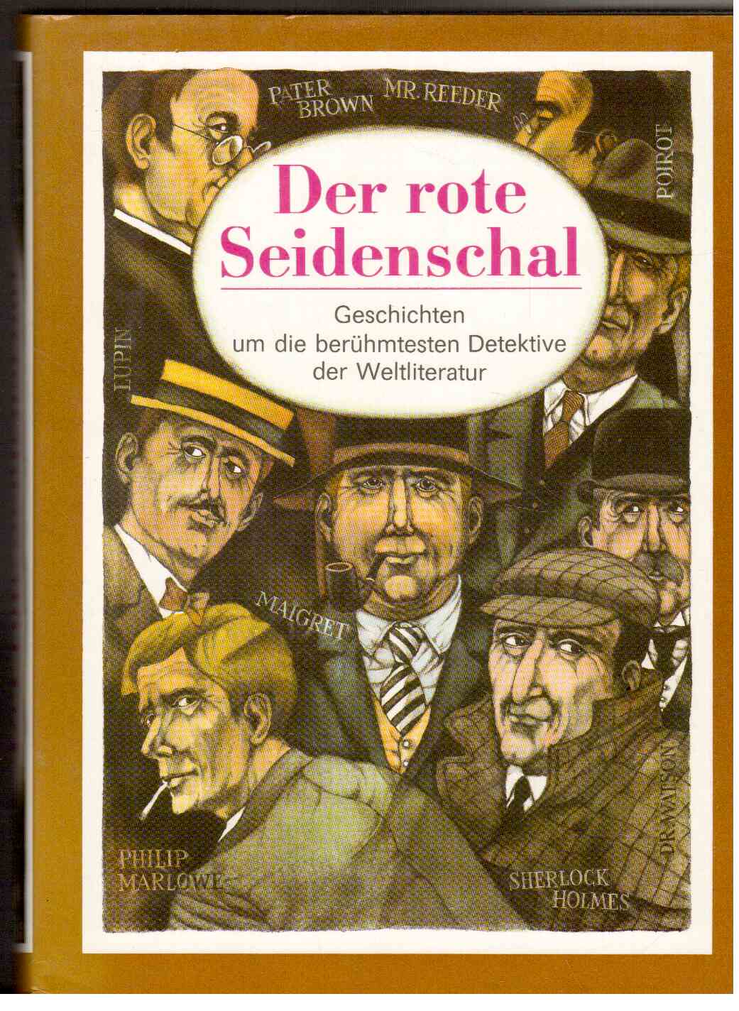 Der rote Seidenschal : Geschichten um die berühmtesten Detektive der Weltliteratur