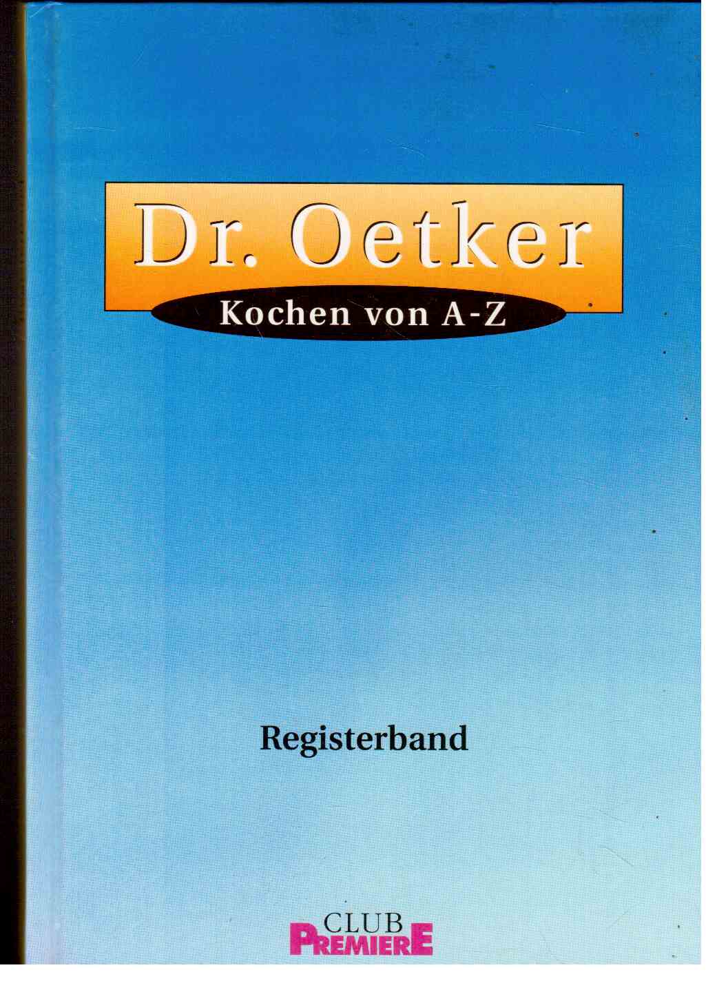 Dr. Oetker. Kochen von A-Z. Registerband.