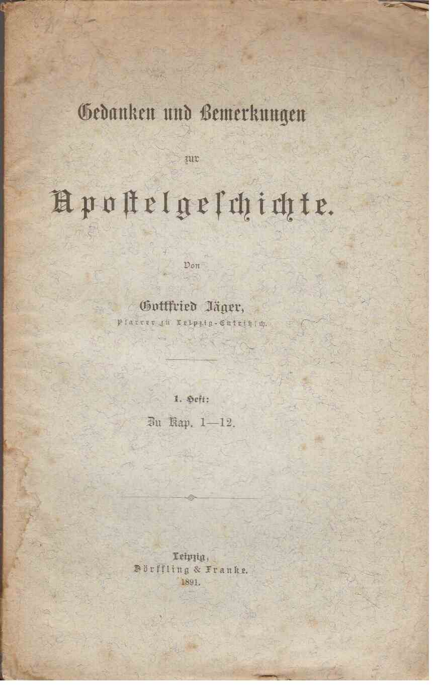 Gedanken und Bemerkungen zur Apostelgeschichte. 1. Heft zu Kap. 1-12