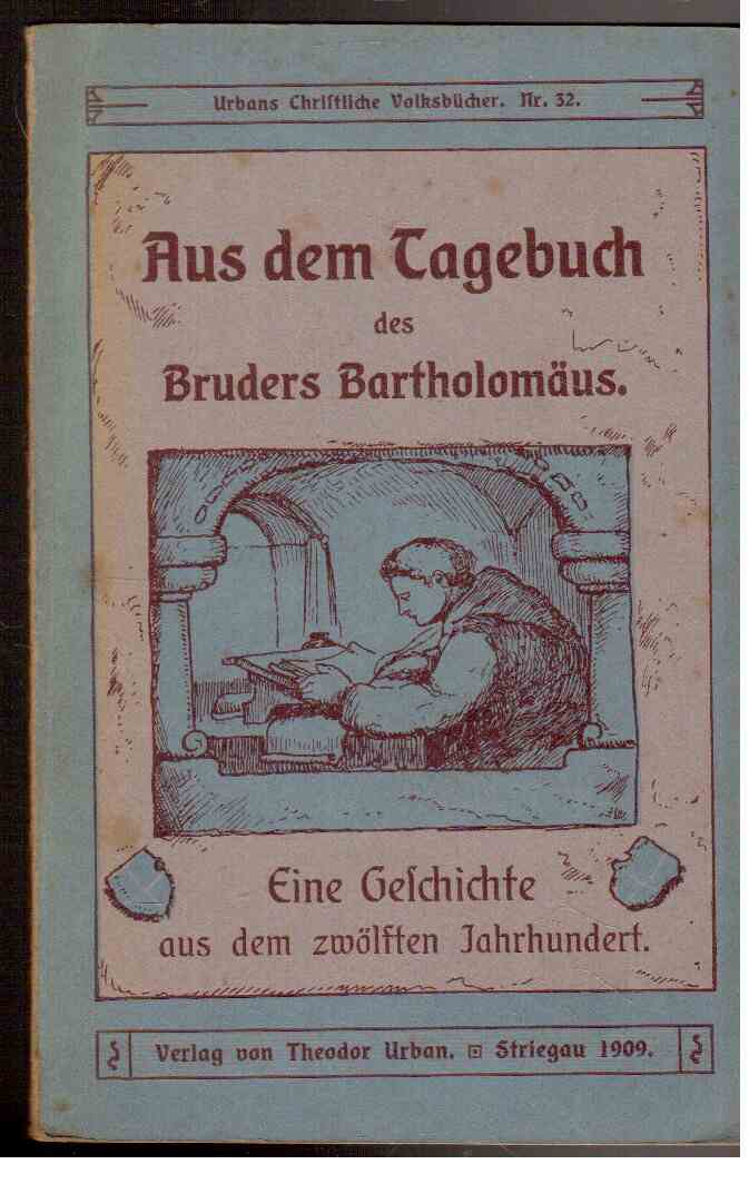 Aus dem Tagebuch des Bruders Bartholomäus : Aus dem 12.Jahrhundert