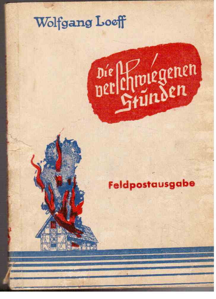 Die verschwiegenen Stunden : Novelle um ein niederdeutsches Bauernschicksal. (Feldpostausgabe)