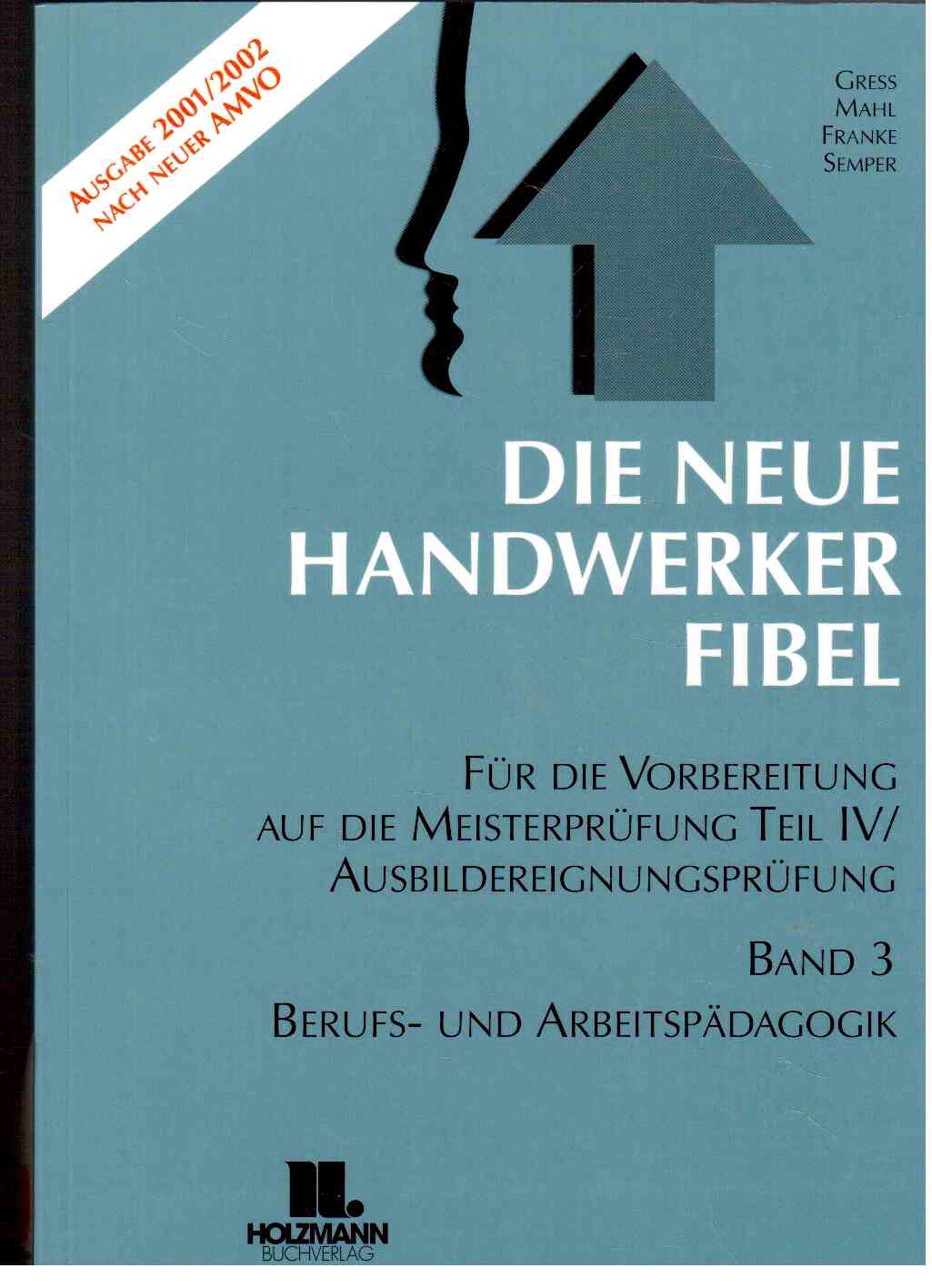 Die Neue Handwerker-Fibel. Band 3: Berufs- und Arbeitspädagogik