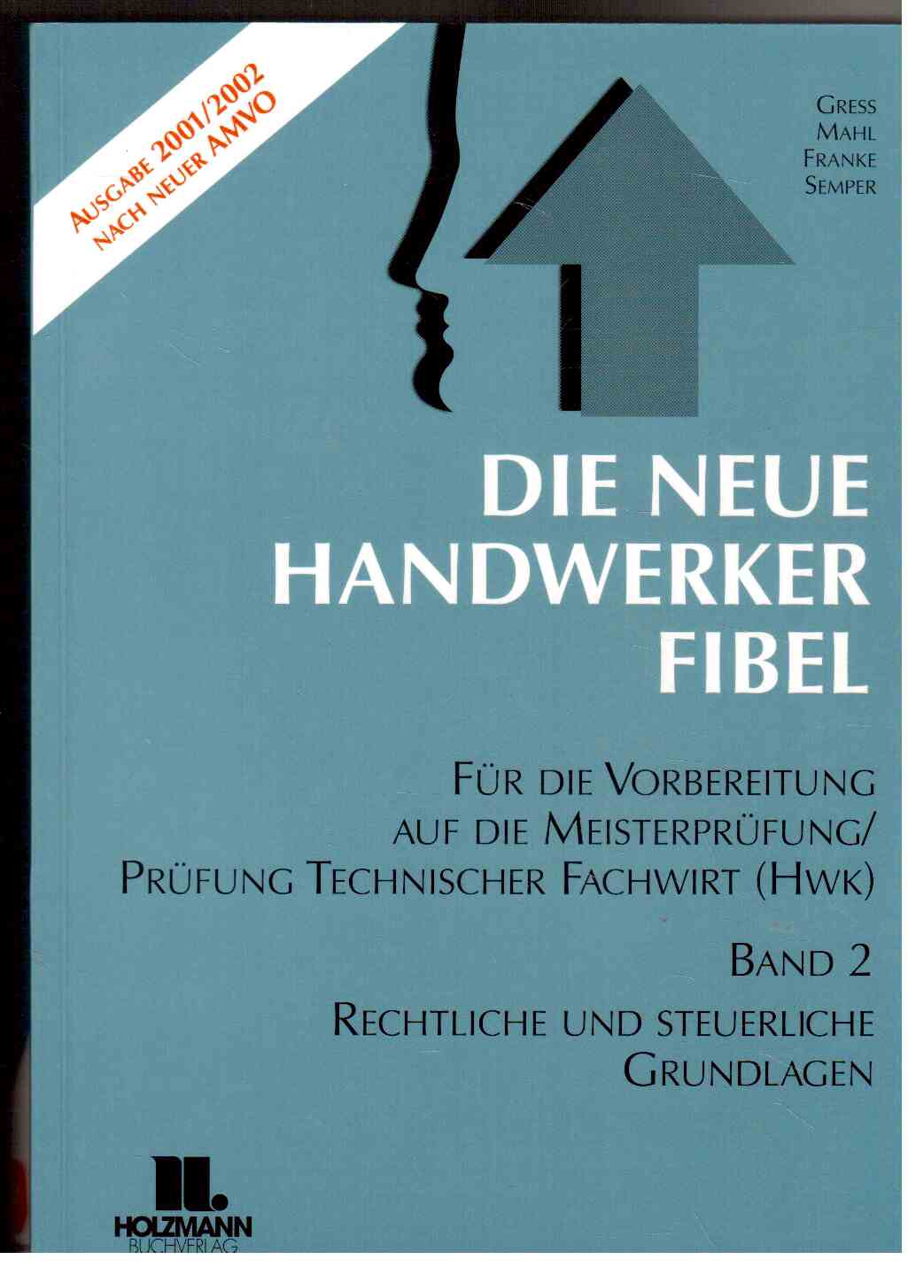 Die Neue Handwerker-Fibel. Band 2: Rechtliche und steuerliche Unterlagen