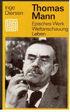 Thomas Mann : Episches Werk, Weltanschauung, Leben.