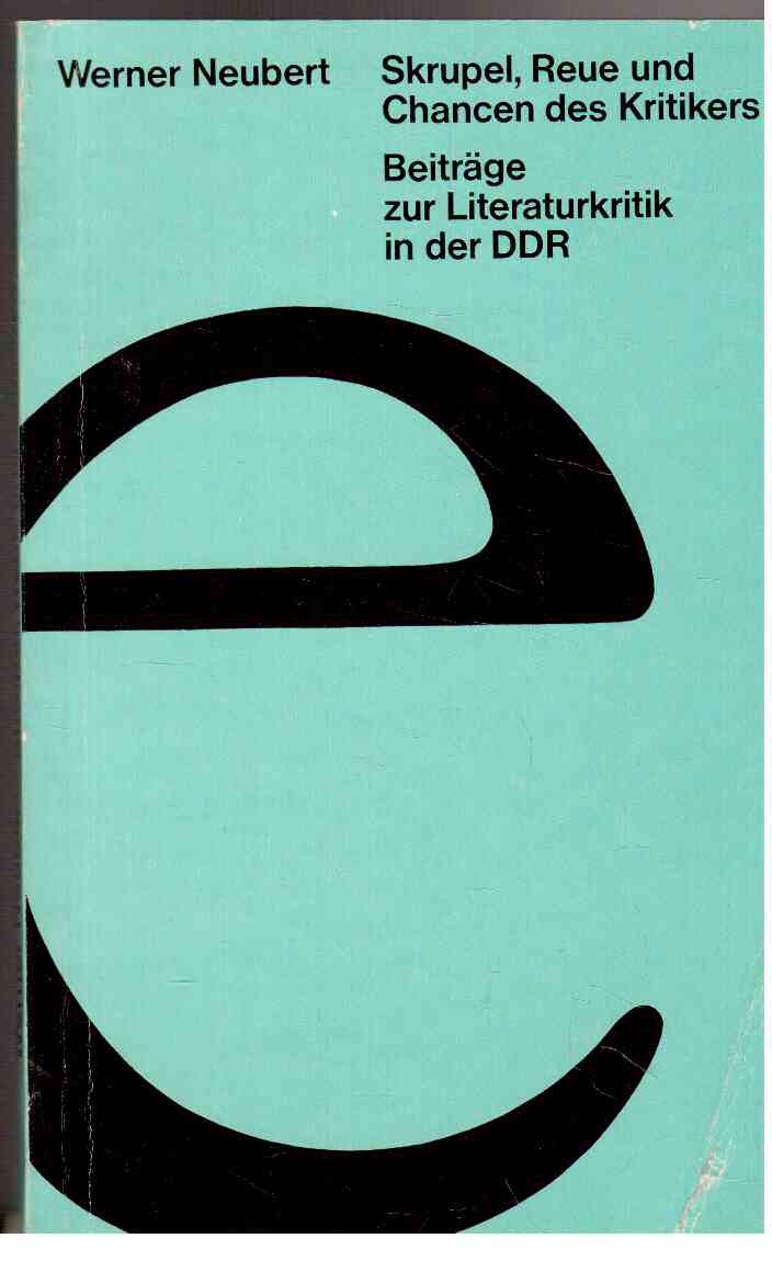 Skrupel, Reue und Chancen des Kritikers : Beiträge zur Literaturkritik in der DDR