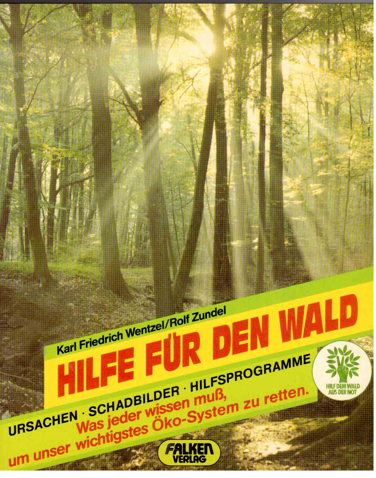 Hilfe für den Wald : Ursachen, Schadbilder, Hilfsprogramme.