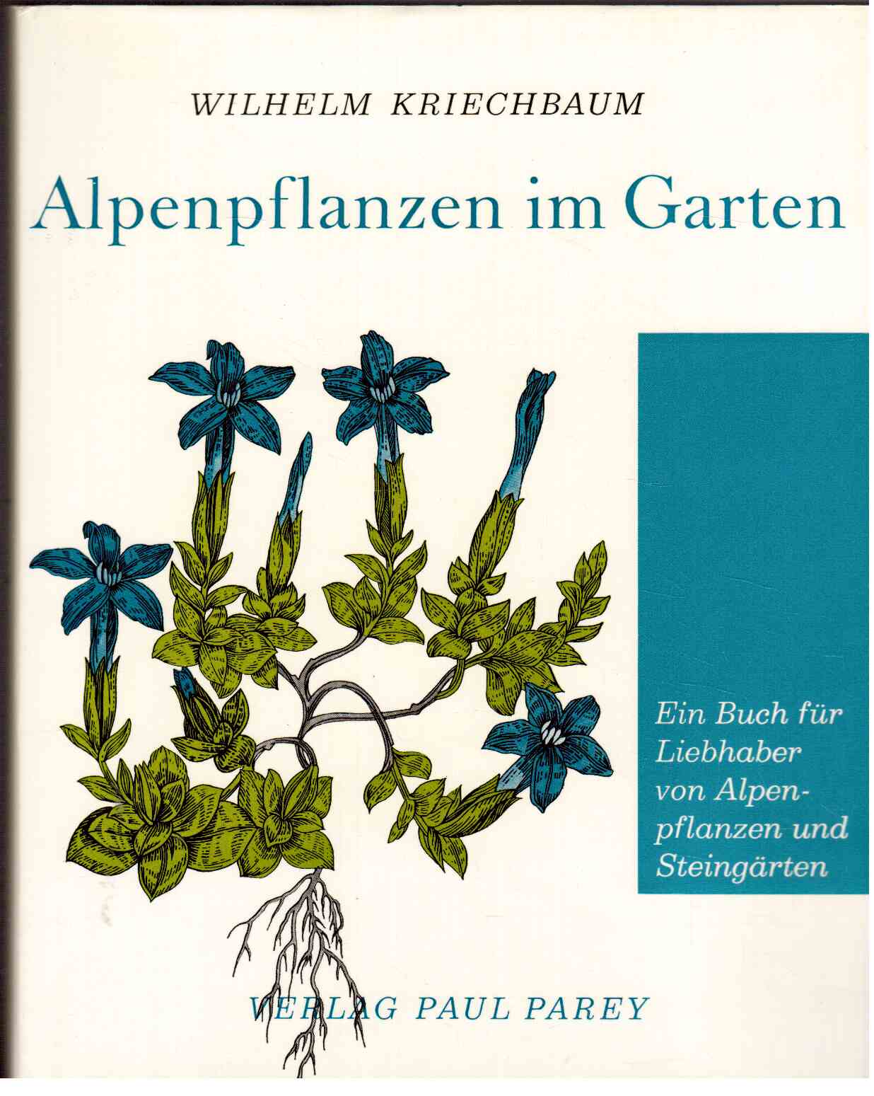 Alpenpflanzen im Garten : Ein Buch für Liebhaber von Alpenpflanzen- und Steingärten
