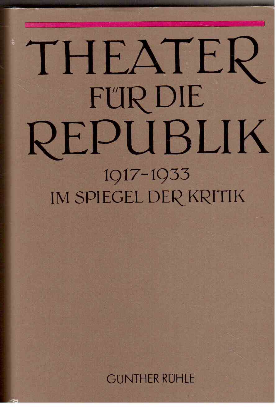 Theater für die Republik 1917-1933 im Spiegel der Kritik. Band 1 u. 2 (komplett)