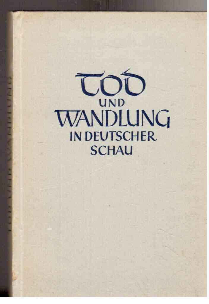 Tod und Wandlung in deutscher Schau