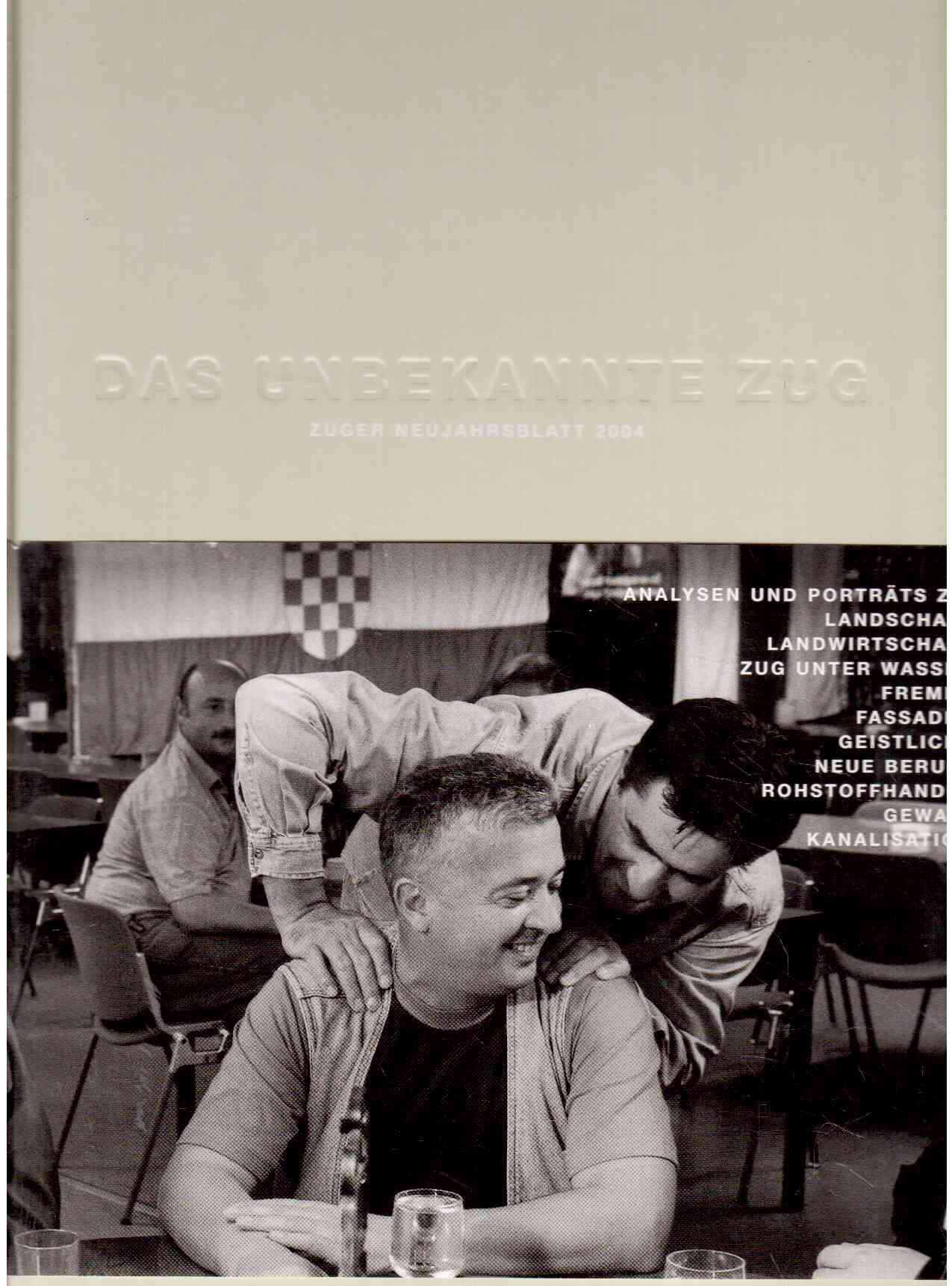 Das unbekannte Zug : Zuger Neujahrsblatt 2004