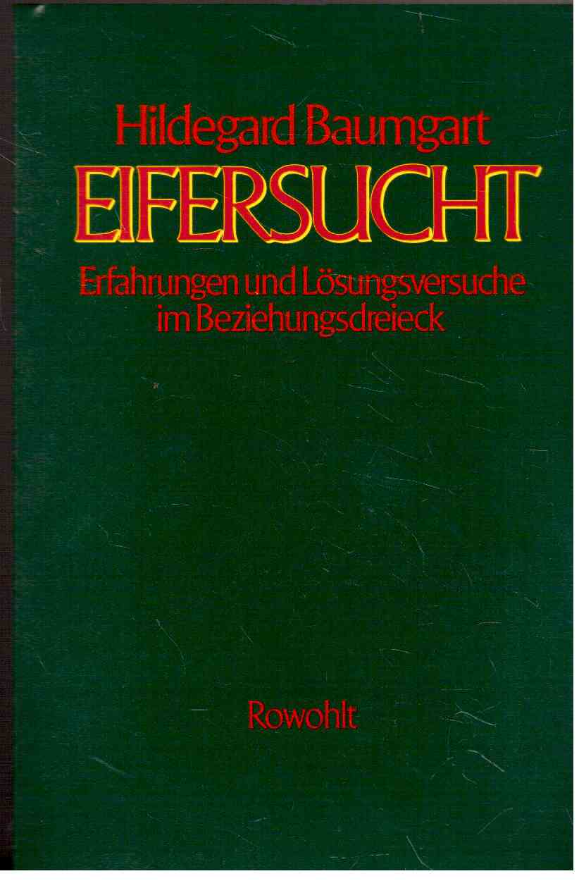 Eifersucht : Erfahrungen und Lösungsversuche im Beziehungsdreieck