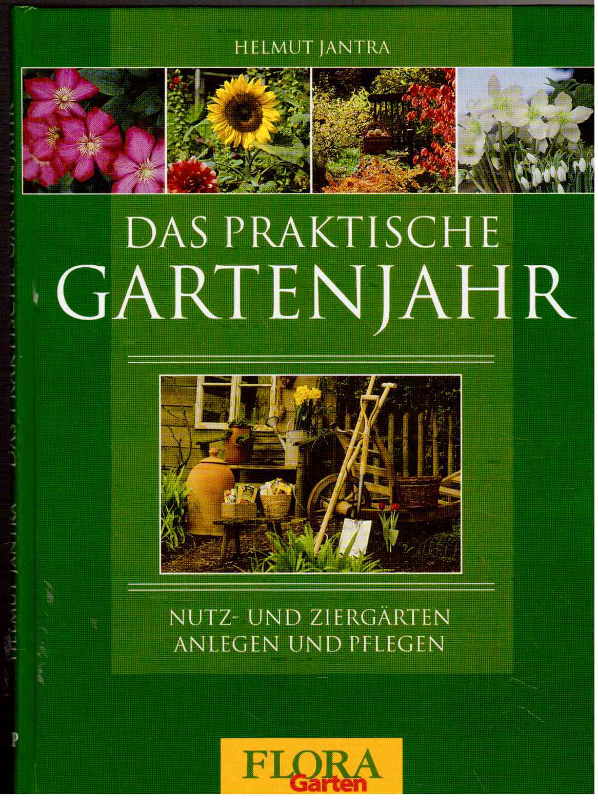 Das praktische Gartenjahr : Nutz- und Ziergärten anlegen und pflegen.