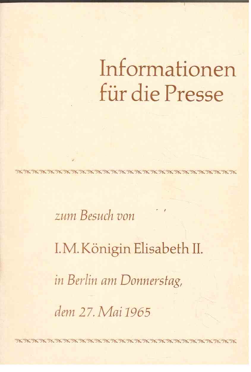 Informationen für die Presse zum Besuch von I.M. Königin Elisabeth II. in Berlin am Donnerstag, dem 27. Mai 1965