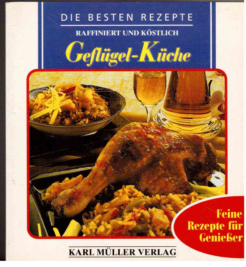 Geflügel-Küche : Feine Rezepte für Genießer