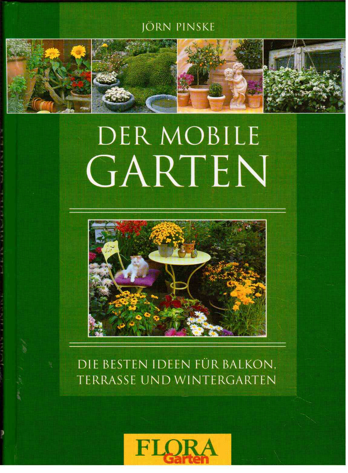 Der mobile Garten : Die besten Ideen für Balkon, Terrasse und Wintergarten