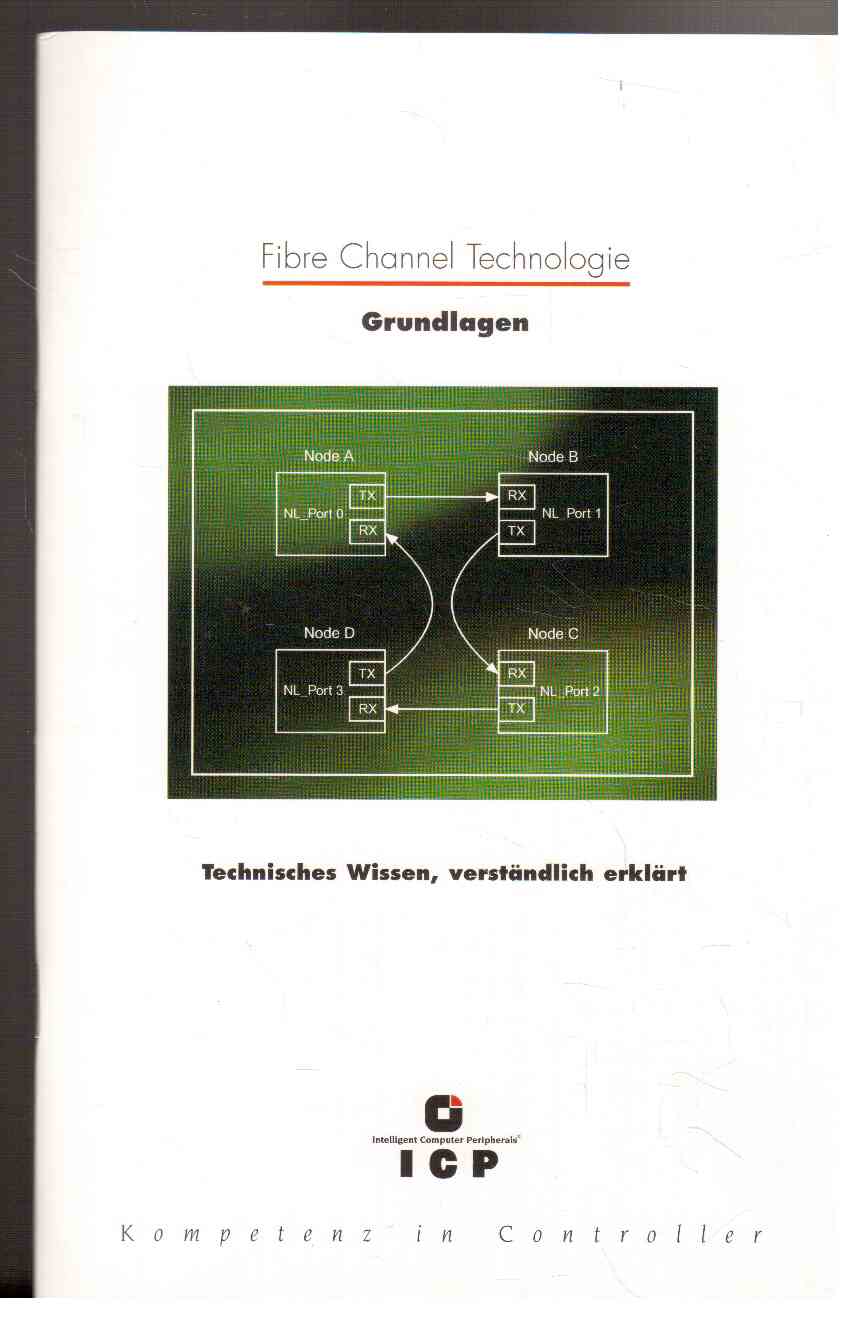 Fibre Channel Technologie. Grundlagen : Technisches Wissen, verständlich erklärt.