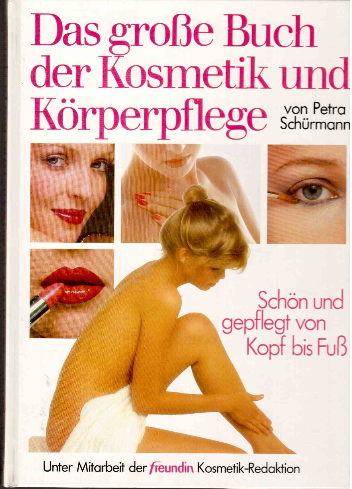 Das große Buch der Kosmetik und Körperpflege