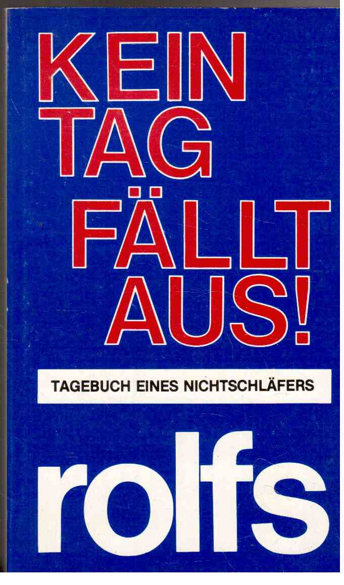 Kein Tag fällt aus! Tagebuch eines Nichtschläfers.