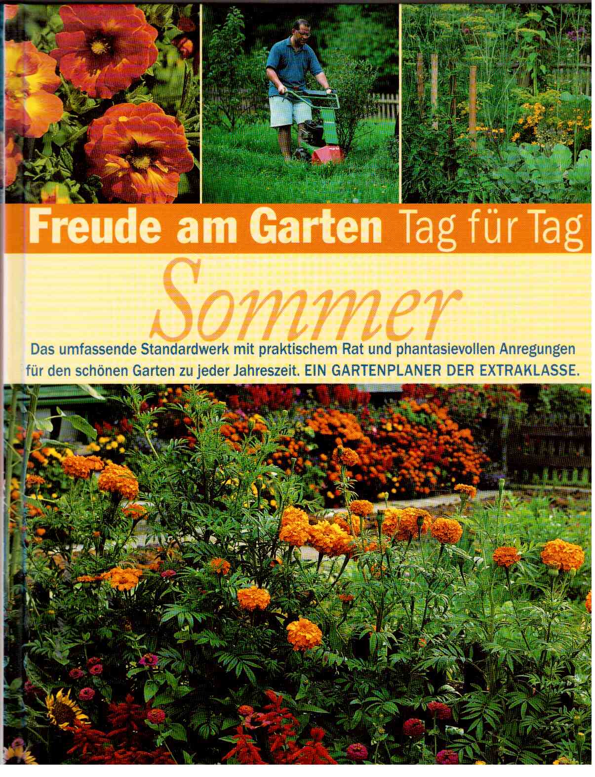 Sommer : Freude am Garten, Tag für Tag