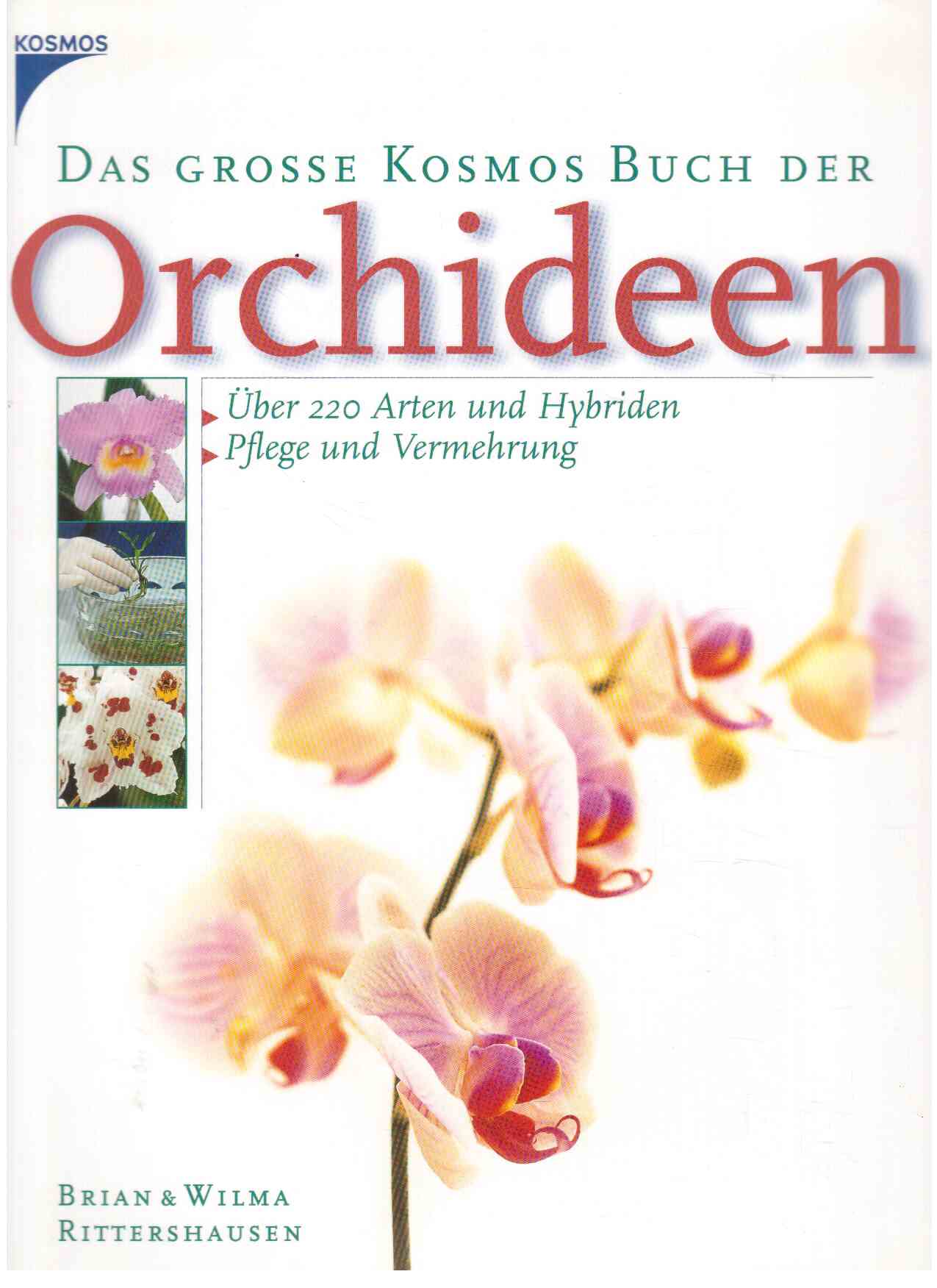 Das große Kosmos Buch der Orchideen : Über 200 Arten und Hybriden. Pflege und Vermehrung.
