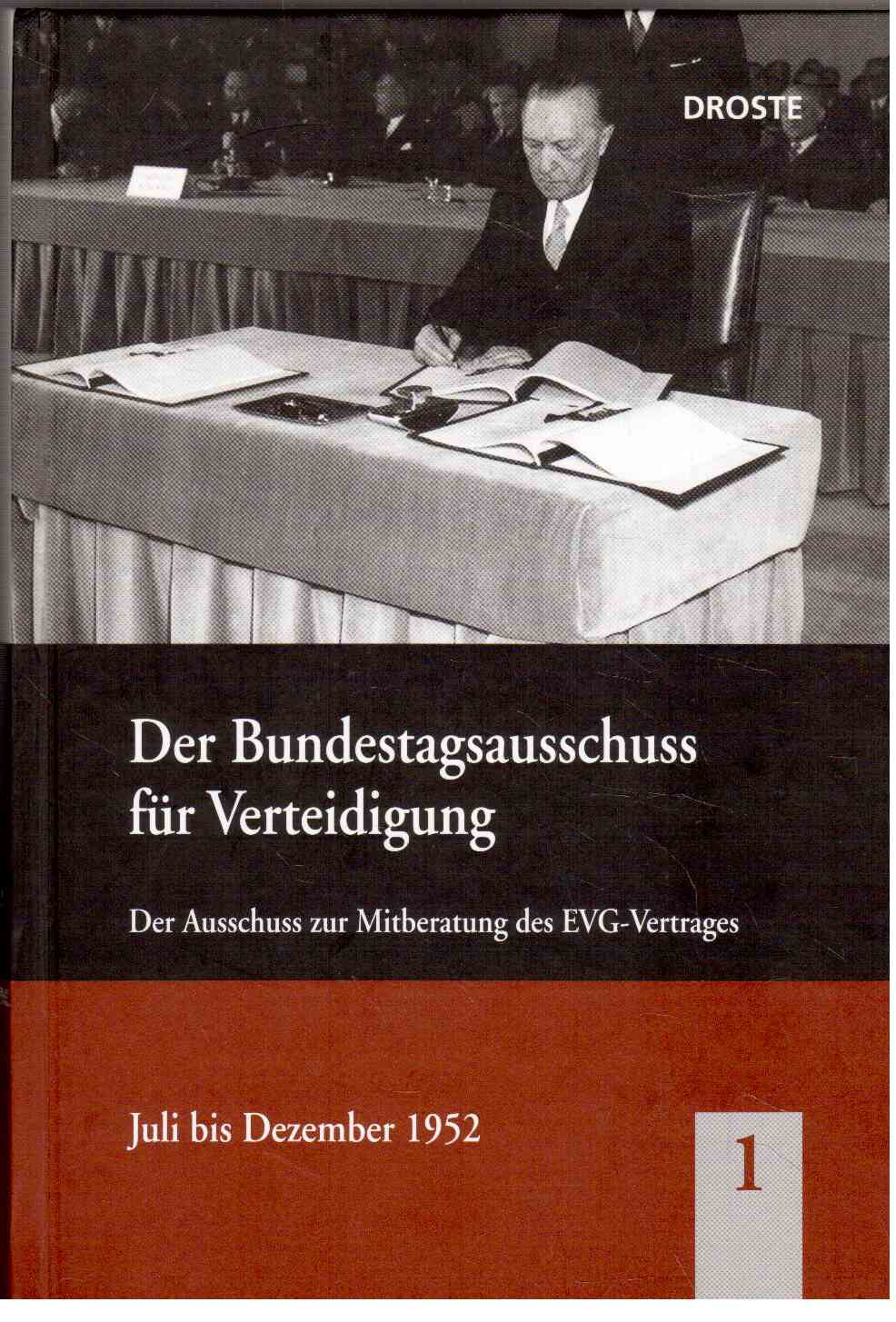 Der Bundestagsausschuss für Verteidigung. Der Ausschuss zur Mitberatung des EVG-Vertrages Juli bis Dezember 1952.
