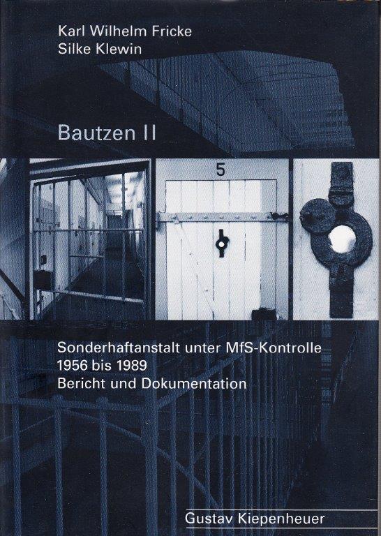 Bautzen II: Sonderhaftanstalt unter MfS- Kontrolle 1956 bis 1989 Bericht und Dokumentation